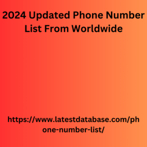 2024 Updated Phone Number List From Worldwide